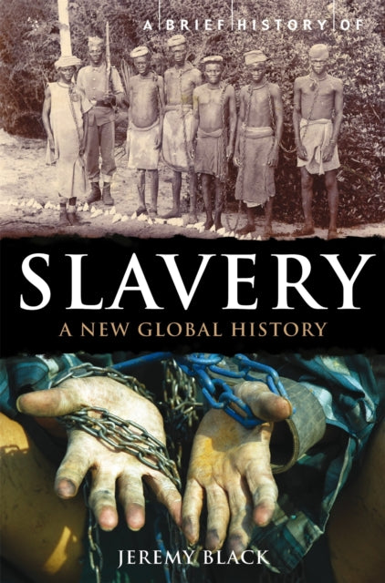 A Brief History of Slavery : A New Global History-9781849016896