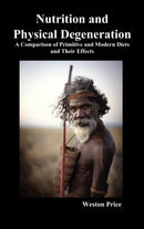 Nutrition and Physical Degeneration : A Comparison of Primitive and Modern Diets and Their Effects (Hardback)-9781849027533
