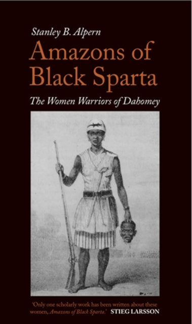 Amazons of Black Sparta : The Women Warriors of Dahomey-9781849041089