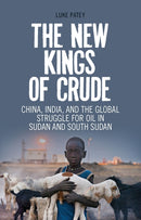 The New Kings of Crude : China, India, and the Global Struggle for Oil in Sudan and South Sudan-9781849042949