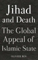 Jihad and Death : The Global Appeal of Islamic State-9781849046985