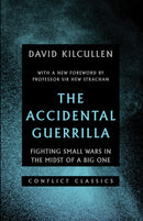 The Accidental Guerrilla : Fighting Small Wars in the Midst of a Big One-9781849047111