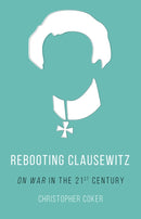Rebooting Clausewitz : 'On War' in the Twenty-First Century-9781849047142
