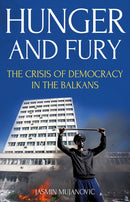 Hunger and Fury : The Crisis of Democracy in the Balkans-9781849048927