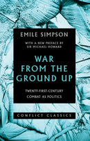War From The Ground Up : Twenty-First Century Combat as Politics-9781849049481