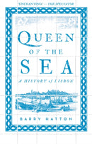 Queen of the Sea : A History of Lisbon-9781849049979