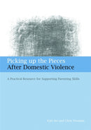 Picking up the Pieces After Domestic Violence : A Practical Resource for Supporting Parenting Skills-9781849050210