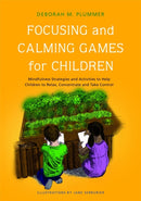 Focusing and Calming Games for Children : Mindfulness Strategies and Activities to Help Children to Relax, Concentrate and Take Control-9781849051439
