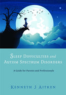 Sleep Difficulties and Autism Spectrum Disorders : A Guide for Parents and Professionals-9781849052597
