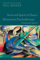 Soul and Spirit in Dance Movement Psychotherapy : A Transpersonal Approach-9781849053082
