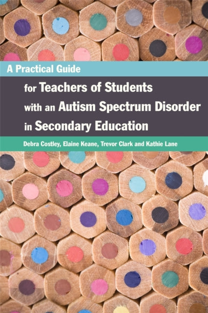 A Practical Guide for Teachers of Students with an Autism Spectrum Disorder in Secondary Education-9781849053105