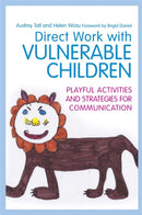 Direct Work with Vulnerable Children : Playful Activities and Strategies for Communication-9781849053198