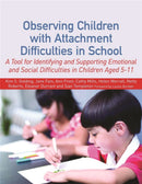 Observing Children with Attachment Difficulties in School : A Tool for Identifying and Supporting Emotional and Social Difficulties in Children Aged 5-11-9781849053365