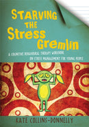 Starving the Stress Gremlin : A Cognitive Behavioural Therapy Workbook on Stress Management for Young People-9781849053402