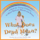 What Does Dead Mean? : A Book for Young Children to Help Explain Death and Dying-9781849053556