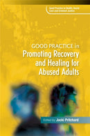 Good Practice in Promoting Recovery and Healing for Abused Adults-9781849053723