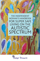 Independent Woman''s Handbook for Super Safe Living on the Autistic Spectrum