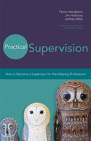 Practical Supervision : How to Become a Supervisor for the Helping Professions-9781849054423