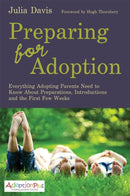 Preparing for Adoption : Everything Adopting Parents Need to Know About Preparations, Introductions and the First Few Weeks-9781849054560