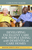 Developing Excellent Care for People Living with Dementia in Care Homes-9781849054676