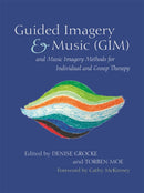 Guided Imagery & Music (GIM) and Music Imagery Methods for Individual and Group Therapy-9781849054836