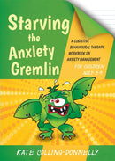 Starving the Anxiety Gremlin for Children Aged 5-9 : A Cognitive Behavioural Therapy Workbook on Anxiety Management-9781849054928