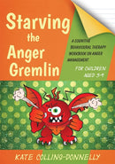 Starving the Anger Gremlin for Children Aged 5-9 : A Cognitive Behavioural Therapy Workbook on Anger Management-9781849054935