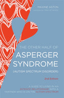 The Other Half of Asperger Syndrome (Autism Spectrum Disorder) : A Guide to Living in an Intimate Relationship with a Partner who is on the Autism Spectrum-9781849054980