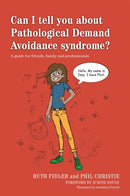 Can I tell you about Pathological Demand Avoidance syndrome? : A guide for friends, family and professionals-9781849055130