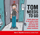 Tom Needs to Go : A book about how to use public toilets safely for boys and young men with autism and related conditions-9781849055215