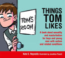 Things Tom Likes : A book about sexuality and masturbation for boys and young men with autism and related conditions-9781849055222