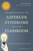 The Essential Manual for Asperger Syndrome (ASD) in the Classroom : What Every Teacher Needs to Know-9781849055536