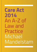 Care Act 2014 : An A-Z of Law and Practice-9781849055598