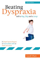 Beating Dyspraxia with a Hop, Skip and a Jump : A Simple Exercise Program to Improve Motor Skills at Home and School-9781849055604