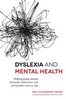 Dyslexia and Mental Health : Helping People Identify Destructive Behaviours and Find Positive Ways to Cope-9781849055826