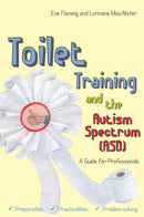 Toilet Training and the Autism Spectrum (ASD) : A Guide for Professionals-9781849056038