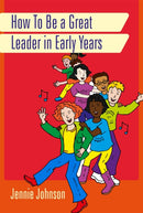 How to Be a Great Leader in Early Years-9781849056748