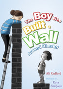 The Boy Who Built a Wall Around Himself : A Therapeutic Story for Children Who Hurt - selected for The Reading Agency's "Reading Well" initiative-9781849056830