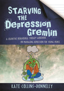Starving the Depression Gremlin : A Cognitive Behavioural Therapy Workbook on Managing Depression for Young People-9781849056939