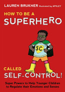 How to Be a Superhero Called Self-Control! : Super Powers to Help Younger Children to Regulate their Emotions and Senses-9781849057172