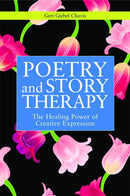 Poetry and Story Therapy : The Healing Power of Creative Expression-9781849058322