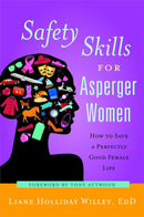 Safety Skills for Asperger Women : How to Save a Perfectly Good Female Life-9781849058360