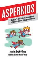 Asperkids : An Insider's Guide to Loving, Understanding and Teaching Children with Asperger Syndrome-9781849059022