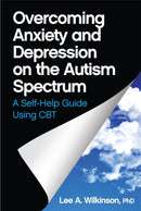Overcoming Anxiety and Depression on the Autism Spectrum : A Self-Help Guide Using CBT-9781849059275
