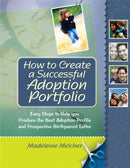 How to Create a Successful Adoption Portfolio : Easy Steps to Help You Produce the Best Adoption Profile and Prospective Birthparent Letter-9781849059466