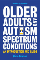 Older Adults and Autism Spectrum Conditions : An Introduction and Guide-9781849059619