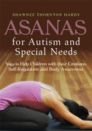 Asanas for Autism and Special Needs : Yoga to Help Children with their Emotions, Self-Regulation and Body Awareness-9781849059886