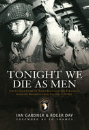 Tonight We Die As Men : The untold story of Third Battalion 506 Parachute Infantry Regiment from Toccoa to D-Day-9781849084369