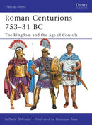 Roman Centurions 753-31 BC : The Kingdom and the Age of Consuls-9781849085410