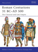 Roman Centurions 31 BC-AD 500 : The Classical and Late Empire-9781849087957